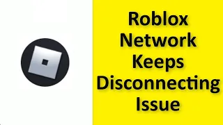 How To Roblox Network Keeps Disconnecting Issue - Windows 11 / 10 / 8 / 7