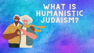 What is Humanistic Judaism?