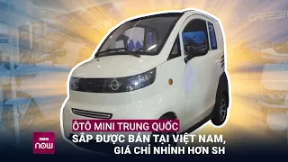 Cận cảnh ô tô điện Trung Quốc giá nhỉnh hơn xe máy SH, sắp được bán tại Việt Nam | VTC Now