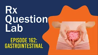 Question Lab - Episode 162: Gastrointestinal for the USMLE Step 1