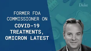 Former FDA Commissioner on COVID-19 Treatments, Omicron Latest | COVID-19 Media Briefing