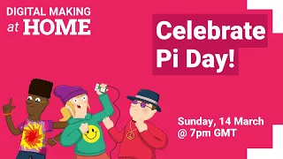 Celebrate Pi Day with us – LIVE | Digital Making at Home