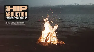 The Hip Abduction - Some Say the Ocean (Official Audio)