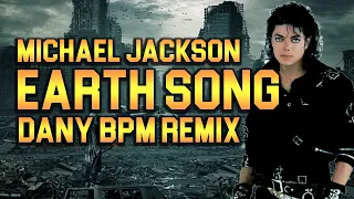 MICHAEL JACKSON - EARTH SONG (DANY BPM REMIX)