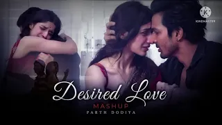 Desired Love Mashup - Parth Dodiya | Arijit Singh, Javed Ali, Asees Kaur #lofi #newlofi #breakupsong