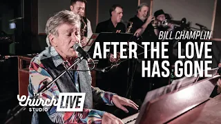 "AFTER THE LOVE HAS GONE" - Bill Champlin (Live at The Church Studio) feat. Grady Nichols