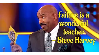 Failure is a wonderful teacher - Steve Harvey