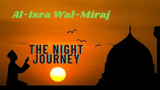 Al-Isra Wal-Miraj | The Night Journey and The Ascension