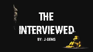 The Interviewed by @j-gems - A FNAF Movie  (REUPLOAD)