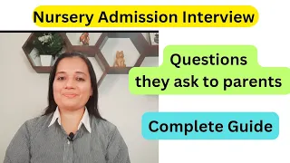 NURSERY ADMISSION INTERVIEW QUESTIONS THEY ASK TO PARENTS..