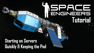 Space Engineers Tutorial - Starting on Servers Quickly and Keeping the Pod [1]