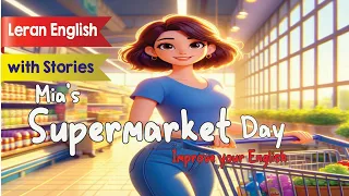 Learn English with Stories | Mia's Supermarket Day | Improve your English
