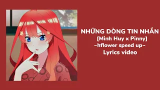 Em sẽ nhớ anh lắm ngày và đêm chờ | Những dòng tin nhắn - Minh Huy x Pinny /speed up/ [hflower]