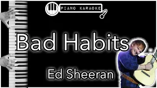 Bad Habits - Ed Sheeran - Piano Karaoke Instrumental (chill out)