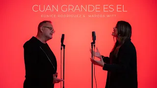 Cuan Grande Es El - Eunice Rodriguez Ft. Marcos Witt | Video Oficial