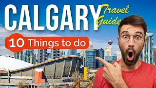 TOP 10 Things to do in Calgary, Alberta 2023!