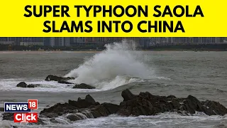 China News | Typhoon Saola | China Sounds Highest Warning As Storm Barrels Towards Hong Kong | N18V