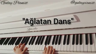 Ağlatan Dans (Piano Cover)