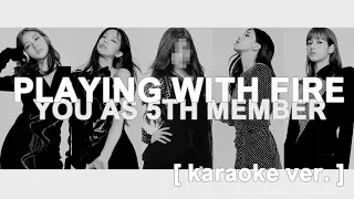 [ karaoke ver. ] blackpink - 불장난 (playing with fire) // 5 member version ( you as member )