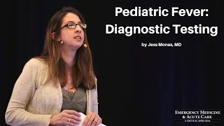 Pediatric Fever: Diagnostic Testing | The EM & Acute Care Course