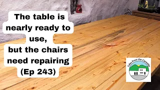 The table is nearly ready to use, but the chairs need repairing (Ep 243)