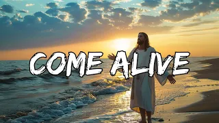Come Alive (Lyrics) ~ Worship in : 80s - 90s