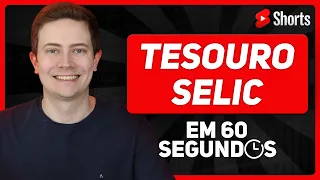 TESOURO SELIC: Saiba tudo em 60 segundos!