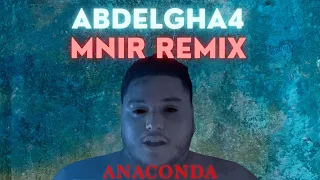 Abdeelgha4 - Anaconda (Music Video) Mnir Music Remake