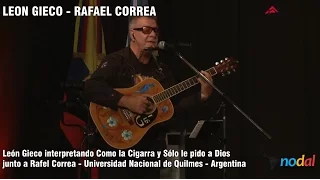 Leon Gieco - Como la cigarra y Sólo le pido a Dios - Con Rafael Correa