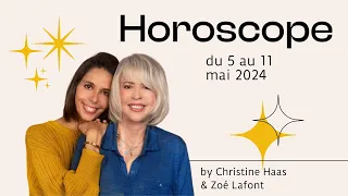 Horoscope du 5 au 11 mai 2024 🌸 par Christine Haas & Zoé Lafont