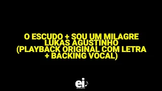 O Escudo + Sou Um Milagre - Lukas Agustinho (Playback Original Com Letra + Backing Vocal)