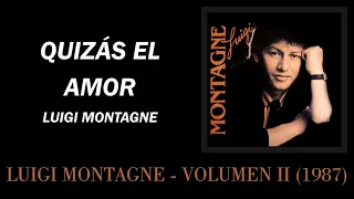 Luigi Montagne - Quizás El Amor (Video Lyric)