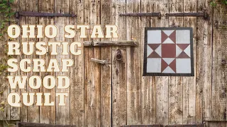 Rustic Woodworking: Turning scrap wood into a primitive style Ohio Star Shed or Garden Quilt