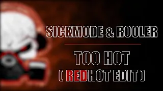 Sickmode & Rooler - Too Hot🥵  (Redhot Edit)