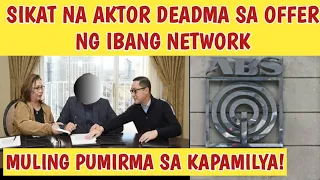 KILALANG AKTOR DEADMA SA OFFER NG IBANG NETWORK | LOYAL KAPAMILYA