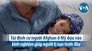 Tái định cư người Afghanistan ở Mỹ dựa vào kinh nghiệm giúp người tị nạn trước đây | VOA