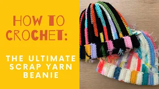 CROCHET SCRAP YARN BEANIE | quick & easy tutorial for the ultimate scrap yarn project