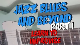 Jazz-Blues Improv & Beyond Masterclass  (Part 1)