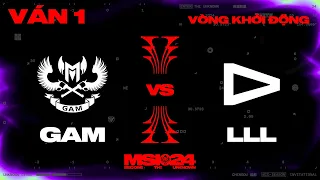 GAM vs LLL | Ván 1 | MSI 2024 - Vòng Khởi Động | 04.05.2024