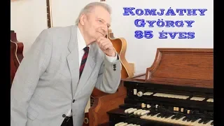 KOMJÁTHY GYÖRGY 85 ÉVES (2018-12-02 )