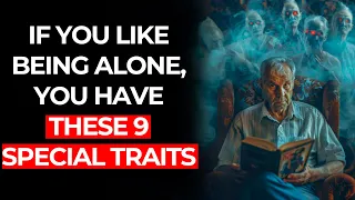 THE 9 VERY SPECIAL PERSONALITY TRAITS OF PEOPLE WHO PREFER TO BE ALONE