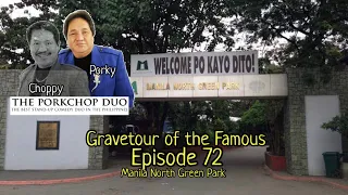 Gravetour of the Famous E72🇬🇧 | Porky (Renato Gomez) of Porkchop Duo | Manila North Green Park