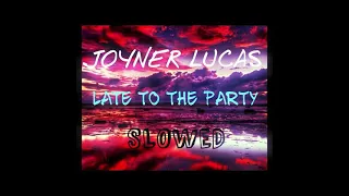 JOYNER LUCAS (FT. TY DOLLA $IGN) LATE TO THE PARTY SLOWED ( SLOWED BY RED )