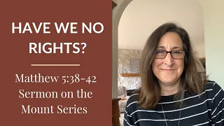 Have We No Rights? (Matthew 5:38-42 – Sermon on the Mount Series)