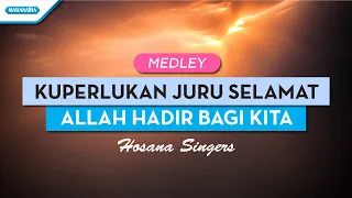 Kuperlukan Juru Selamat // Allah Hadir Bagi Kita - Hosana Singers (with lyric)