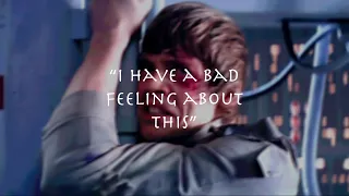 Every "I have a bad feeling about this" (ep. I - IX)