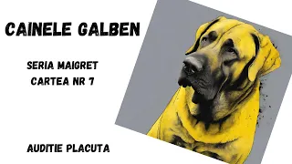 Cainele galben, carte integrala audio in timp real, audio book, podcast audio, seria Maigret