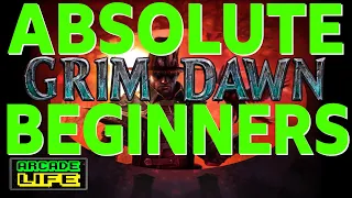 Grim Dawn - Absolute Beginners - Essential Basics For New Players - 2022 - NO SPOILERS