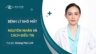 BỆNH LÝ KHÔ MẮT - NGUYÊN NHÂN VÀ CÁCH ĐIỀU TRỊ