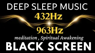 432Hz + 963Hz Frequency to Connect with Divine Power & Awaken Your Spirit | Black Screen Meditation